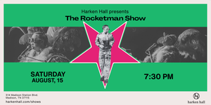 The Rocketman Show Is Performing at Harken Hall August 15
