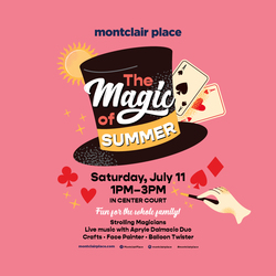MONTCLAIR PLACE TO HOST 'THE MAGIC OF SUMMER'