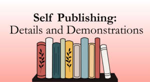 Self Publishing: Details and Demonstrations