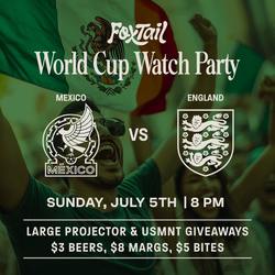 Foxtail Hosts Mexico vs. England Watch Party