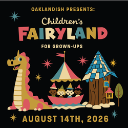 Fairyland for Grownups (21+) at Children's Fairyland in Oakland. August 14. 6pm to 10pm