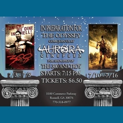 Odyssey Film Fest--Playing 300 and Troy at Aurora Cineplex--July 4th-16th at 7:15pm- --$6.50 Tickets