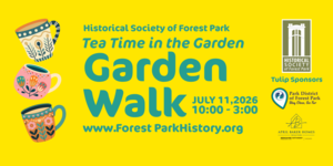 "Tea Time in the Garden" 2026 Garden Walk presented by the Historical Society of Forest Park