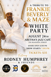 Tribute to Frankie Beverly & Maze White Party ft Rodney Humphrey & Friends Hosted by Mike Bonner