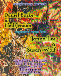 Complacency Presents Improvised Music Duos: Neil Jendon & Daniel Burke  w/ Janna Lee & Susan Wolf