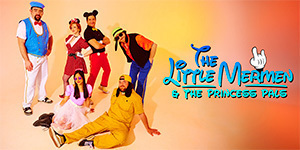 The Ultimate Disney Tribute Band: The Little Mermen & The Princess Pals!