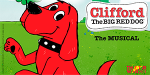 Clifford The Big Red Dog, The Musical