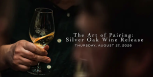 The Art of Pairing: Silver Oak Wine Release