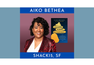 Aiko Bethea - Anchored, Aligned, Accountable