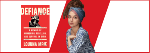 Loubna Mrie: Defiance, a Memoir of Awakening, Rebellion, and Survival in Syria