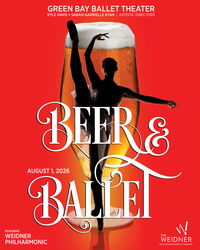 Green Bay Ballet Theater presents Beer & Ballet at The Weidner Center August 1!