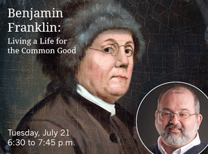 Ben Franklin 250 Talk: Living for the Common Good