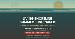 Living Shoreline Summer Fundraiser benefiting Ecosphere Restoration Institute