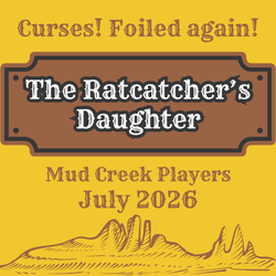 The Ratcatcher's Daughter ...or Death Valley Days: a Comedy Melodrama