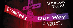 Broadway Our Way, Songs of Treachery presented by Triad Pride Acting Co November 11th @ 8:00pm