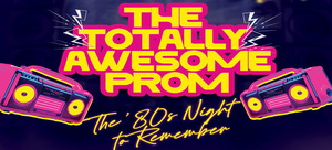 The Totally Awesome Prom: The ’80s Night to Remember