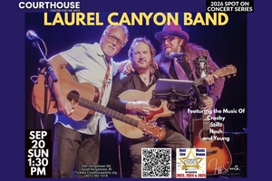 CROSBY, STILLS, NASH, and YOUNG - Laurel Canyon Band 9/20/2026 SUN 1:30PM