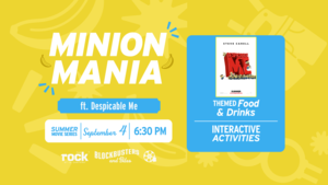 Blockbusters & Bites: Minion Mania featuring Despicable Me