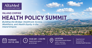 AltaMed Inland Empire Health Policy Summit