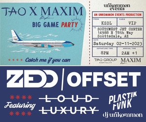 Maxim X TAO Super Bowl Party Tickets 2023 - OFFSET / ZEDD  - #1 VIP Party of Super Bowl LVII Weekend