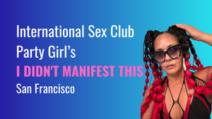 International Sex Club Party Girl’s I Didn’t Manifest This