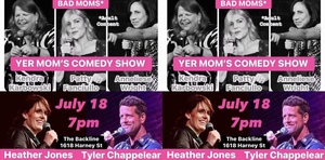 Yer Mom's Comedy Show at The Backline: BAD MOMS!