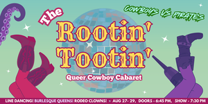 The Rootin' Tootin Queer Cowboy Cabaret: Cowboys vs. Pirates