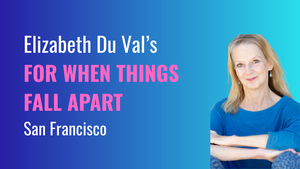 Elizabeth Du Val’s For When Things Fall Apart