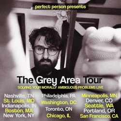 Special Event: Perfect Person Live: The Grey Area Tour