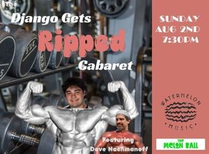 The Django Gets Ripped Cabaret