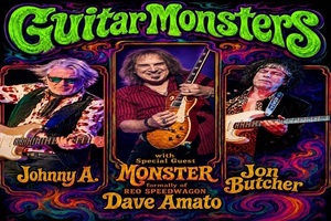 GUITAR Monsters  - Jon Butcher & Johnny A. w/special guest Dave Amato (frm REO Speedwagon’s gtr.)