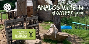 Analog Write-in at Gather Farm