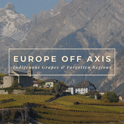 Europe Off Axis: Indigenous Grapes & Forgotten Regions