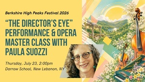 Berkshire High Peaks Festival Presents: The Director's Eye with MET Stage Director Paula Suozzi ⭐