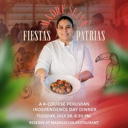 Fiestas Patrias: A 4-Course Peruvian Independence Day Dinner at Madre Selva