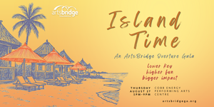 Island Time: An ArtsBridge Gala