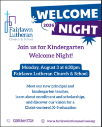 Kindergarten Welcome Night August 3, 6:30 pm Fairlawn Lutheran Church & School
