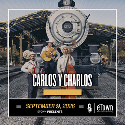 eTown Presents Carlos y Charlos