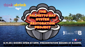 think + drink: The Palmetto Bay Oyster Restoration Project