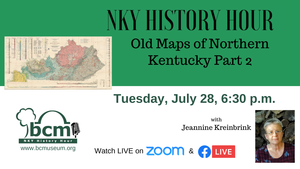 NKY History Hour: Old Maps of Northern Kentucky Part 2 with Jeannine Kreinbrink