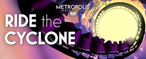 Metropolis Performing Arts Centre Presents “Ride the Cyclone,” September 16 - October 25