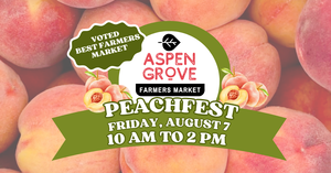PeachFest at Aspen Grove Farmers Market 
