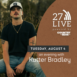 27LIVE powered by Country Now Featuring Kutter Bradley.