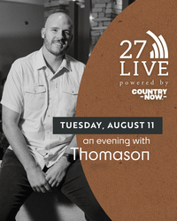 27LIVE powered by Country Now Featuring Thomason.