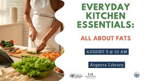 Everyday Kitchen Essentials: All About Fats (Registration Required)