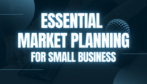 Essential Market Planning for Small Business