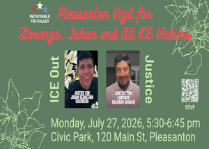 Indivisible Tri-Valley Vigil for Lorenzo, Johan and All ICE Victims
