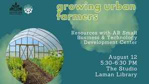 Growing Urban Farmers: Resources With AR Small Business Development Center