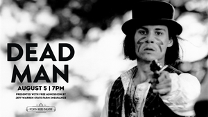 DEAD MAN | Presented by Jeff Warren State Farm Insurance at the North Bend Theatre