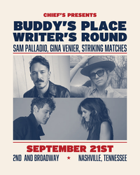 Buddy's Place Writer's Round w/ Sam Palladio, Striking Matches, Gina Venier